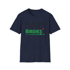 I'm Just Here For the Birdies T-shirt