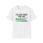 I'm Just Here For the Birdies T-shirt