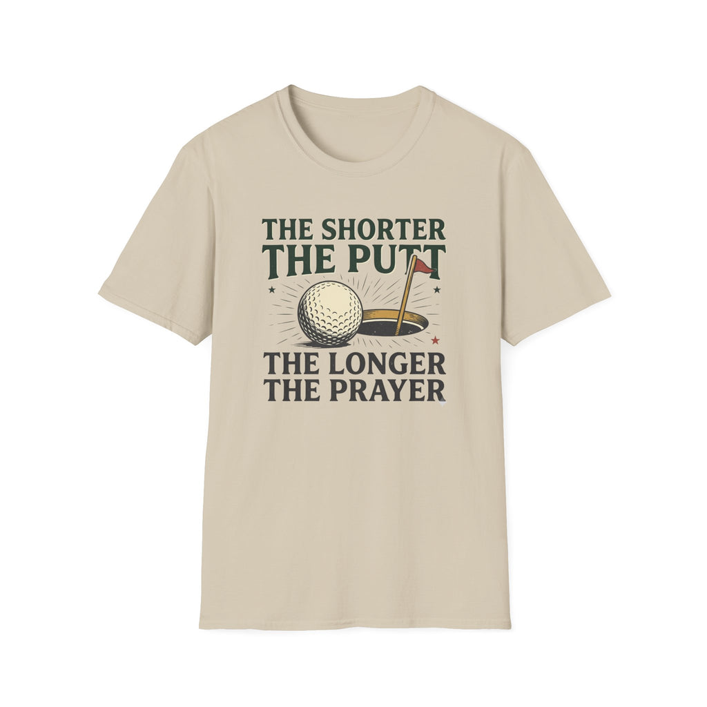 The Shorter the Putt the Longer the Prayer T-shirt