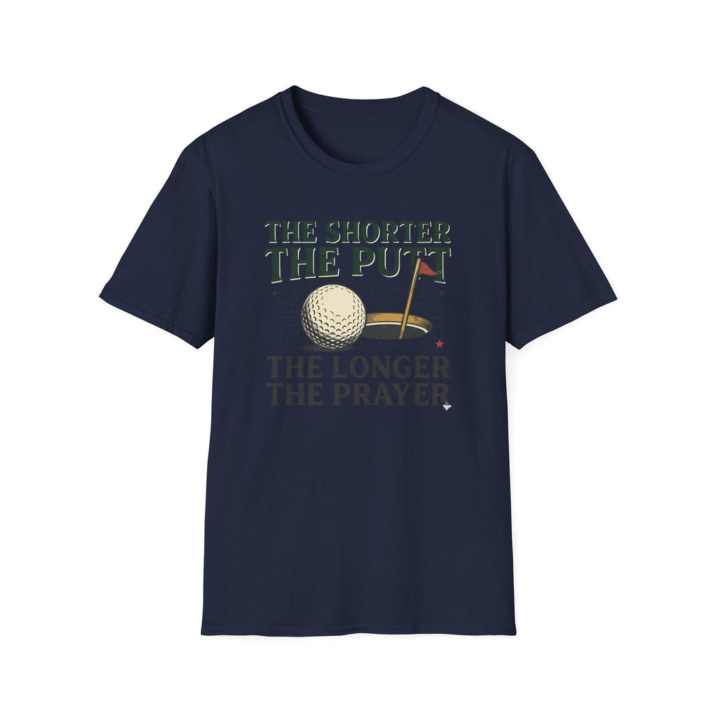 The Shorter the Putt the Longer the Prayer T-shirt
