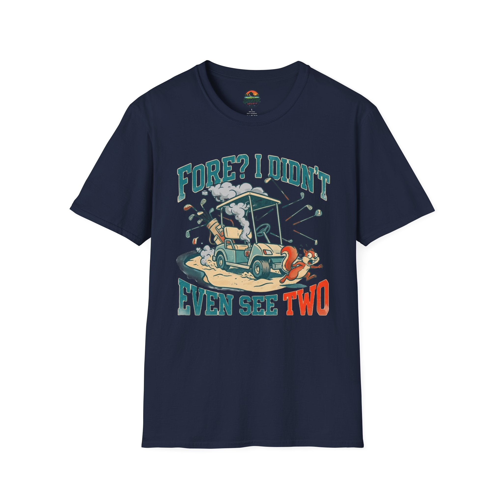 Fore? I Didn't Even See Two T-Shirt