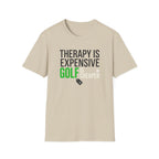 Therapy is Expensive Golf Is Cheaper T-shirt